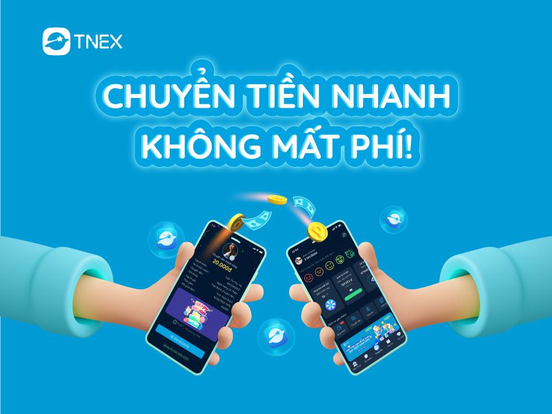 Chuyển tiền nhanh không mất phí cùng TNEX