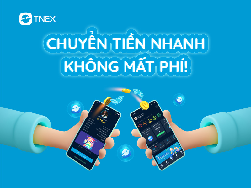 Chuyển tiền nhanh chóng cùng TNEX